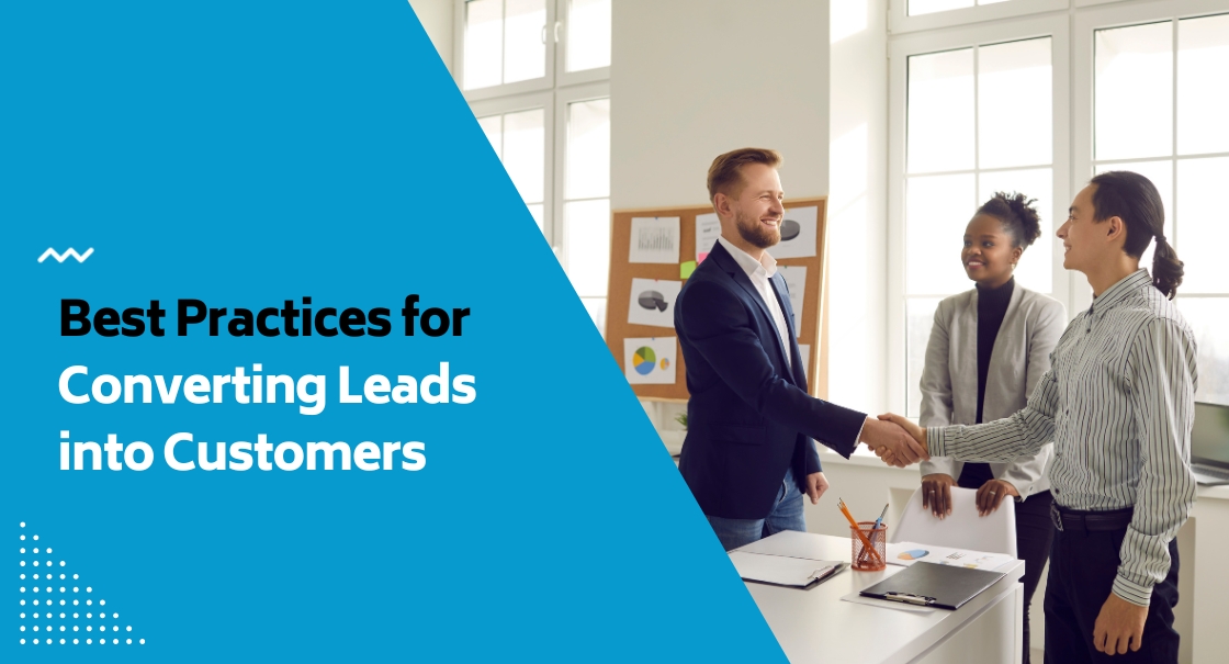 Best Practices for Converting Leads into Customers